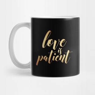 Love is patient Mug